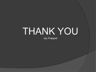 THANK YOU
Jay Prajapati
 