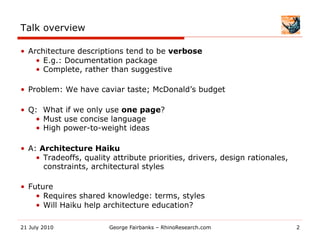 Talk overview

•  Architecture descriptions tend to be verbose
     •  E.g.: Documentation package
     •  Complete, rathe...