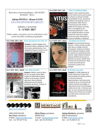 3 | P a g e
Rencontres cinématographiques EST-OUEST :
Roumanie - Suisse
Adrian PINTEA - Bruno GANZ
LES INCONTOURNABLES!
ZINEMA, LAUSANNE
3 – 4 NOV 2017
Tables rondes, rencontres avec les réalisateurs et les
acteurs des films roumains programmés.
SA 4 NOV 2017, 16H Vitus L’enfant prodige
VE 3 NOV 2017, 18H: Ceux qui paient avec leur vie SA 4 NOV 2017, 18H15 La femme de la forêt
SA 3 NOV 2017, 20H30 Les Ailes du désir SA 4 NOV 2017, 20h30 L’homme sans âge
.
http://www.zinema.ch/
ORGANISATEURS Silvia Pintea, présidente Adrian Rachieru, président
Ina Tosca, médiatrice HERITAGE ARCH-Interculturel
E-Mail: inatosca@yahoo.com E-mail : heritage@gmail.com E-Mail: arch-i@louve12.ch
Tél : +41 797 48 77 46 Tél: +40 723 50 50 20 Tél: + 41 76 580 53 10
Synopsis: Le destin tragique d’un
journaliste intègre, obsédé par l’idée
de la justice sociale absolue. Une
adaptation d’après le roman «Le lit
de Procuste» de Camil Petrescu.
Adrian Pintea
Synopsis: A Berlin, avant la chute
du mur, les anges Cassiel (Otto
Sander) et Damiel (Bruno Ganz)
veillent sur les humains. Damiel
séduit par l’âme de Marion
(Solveig Dommartin) décide
finalement de devenir humain, et
par conséquent, mortel.
Synopsis: Vitus entend aussi bien
qu'une chauve-souris, joue du piano
en virtuose et s'amuse à étudier
l'encyclopédie à 5 ans. Ses parents
ambitieux ont décidé qu'il sera un
grand pianiste. Mais Vitus ne
l'entend pas de cette oreille; il
préfère de loin passer son temps
libre en compagnie de son
excentrique grand-père. Il rêve
aussi, parfois de piloter un avion,
souvent de n'être qu'un enfant
comme les autres. Alors dans un
sursaut de rébellion, il décide de
prendre les commandes de sa vie.
Synopsis: Une émouvante histoire
d’amour. L’action se passe au XIXe
siècle dans un village reculé de
Transylvanie, hanté par la cholera.
Simina (Manuela Harabor), la fille
d’un paysan est courtisée par deux
hommes. Sofron (Adrian Pintea) et
Iorgovan (Serban Ionescu) qui se
disputent son amour. Quelle serait
le dernier de mot de Simina ? dans
ce siècle tourmenté par les
conventions sociales et les
préjugés.
Synopsis: En 1938, frappé par la
foudre à Bucarest, le vieux Prof.
Dominic Matei (Tim Roth) accède à
un état de surhomme.
Hypermnésique, il peut poursuivre
la quête de sa vie, la recherche des
origines primaires du langage. Le
rajeunissement est l'une des étapes
visibles de son état. «L'Homme sans
âge» ne nous raconte peut-être que
l'histoire d'un homme qui à l'instant
de rendre l'âme, rêve qu'il vit une
seconde fois.
 