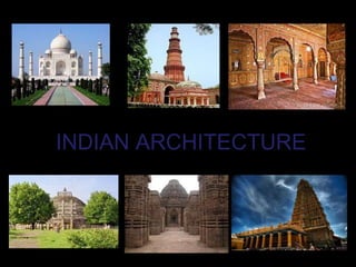 INDIAN ARCHITECTURE
 