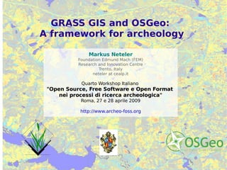 GRASS GIS and OSGeo:  A framework for archeology 
