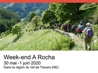Week-end A Rocha
30 mai -1 juin 2020
Dans la région du Val de Travers (NE)
 
