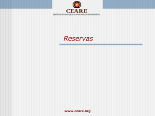 Reservas




www.ceare.org
 
