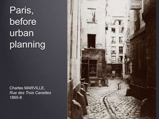 "medieval" Paris
streets are:
• narrow and winding
• doesn't permit traffic
• doesn't permit troop movement
• easily barri...