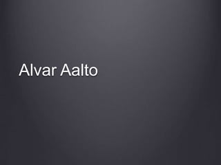 Alvar Aalto
 