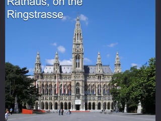 Rathaus, on the
Ringstrasse
 