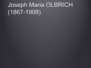 Joseph Maria OLBRICH
(1867-1908)
 