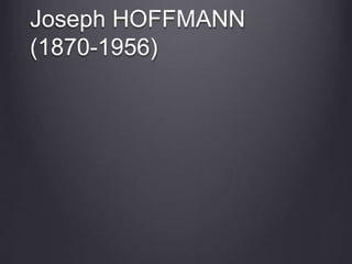 Joseph HOFFMANN
(1870-1956)
 