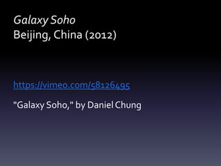Galaxy Soho
Beijing, China (2012)
https://vimeo.com/58126495
"Galaxy Soho," by DanielChung
 