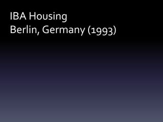 IBA Housing
Berlin, Germany (1993)
 