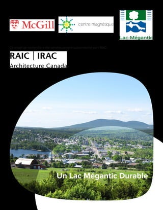 Un Lac Mégantic Durable
Ce projet de recherche a été généreusement subventionné par l’IRAC:
 