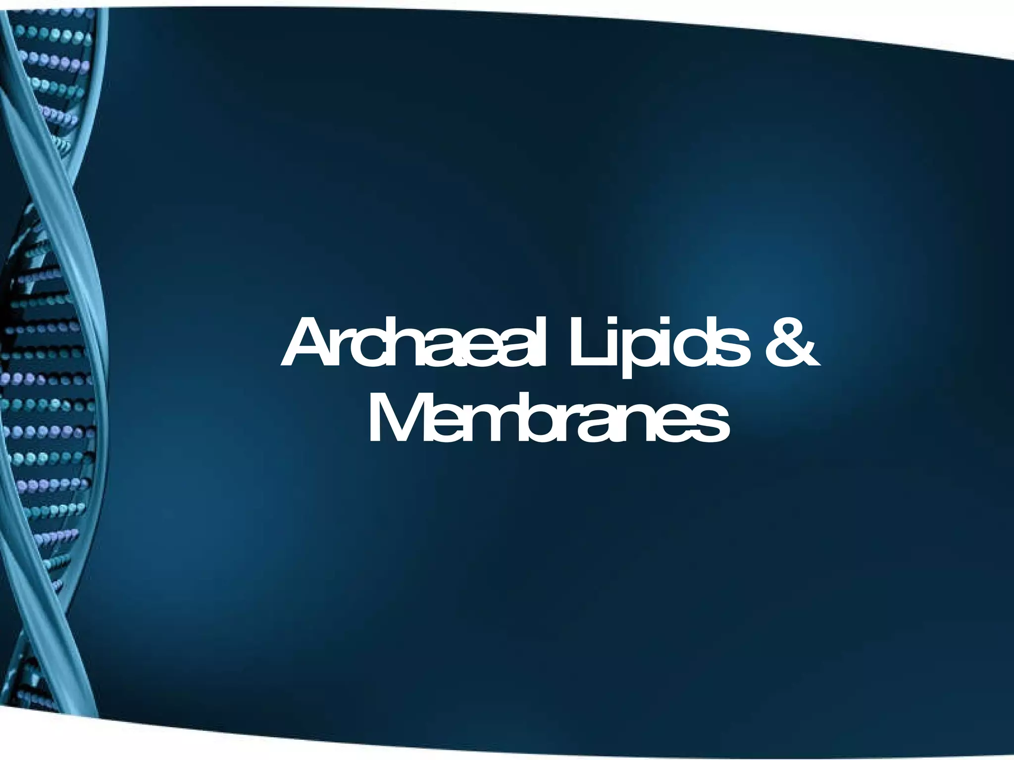 Archaeal Lipids & Membranes 