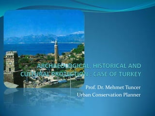 Prof. Dr. Mehmet Tuncer
Urban Conservation Planner
 