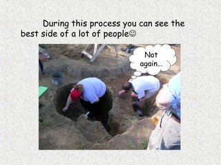 During this process you can see the
best side of a lot of people
Not
again…
 