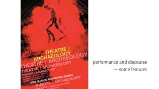 performance and discourse
— some features
 