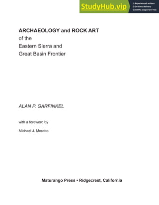ARCHAEOLOGY and ROCK ART
of the
Eastern Sierra and
Great Basin Frontier
ALAN P. GARFINKEL
with a foreword by
Michael J. Moratto
Maturango Press • Ridgecrest, California
 