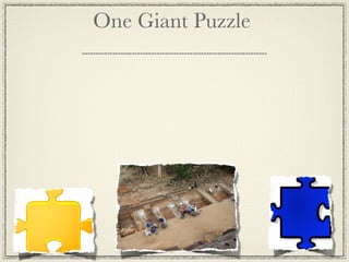 One Giant Puzzle
 