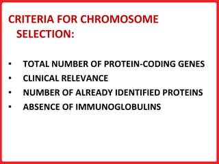 <ul><li>CRITERIA FOR CHROMOSOME SELECTION: </li></ul><ul><li>TOTAL NUMBER OF PROTEIN-CODING GENES </li></ul><ul><li>CLINIC...