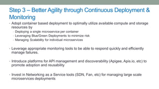 Step 3 – Better Agility through Continuous Deployment &
Monitoring
• Adopt container based deployment to optimally utilize...