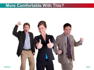 More Comfortable With This? 