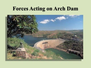 Forces Acting on Arch Dam

 