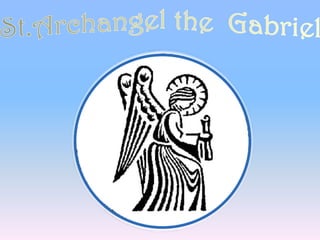 St.Archangel the  Gabriel 