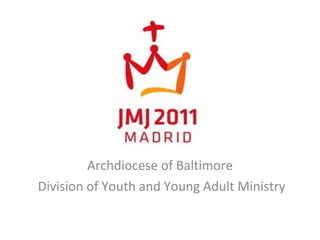 Archdiocese of Baltimore Division of Youth and Young Adult Ministry 
