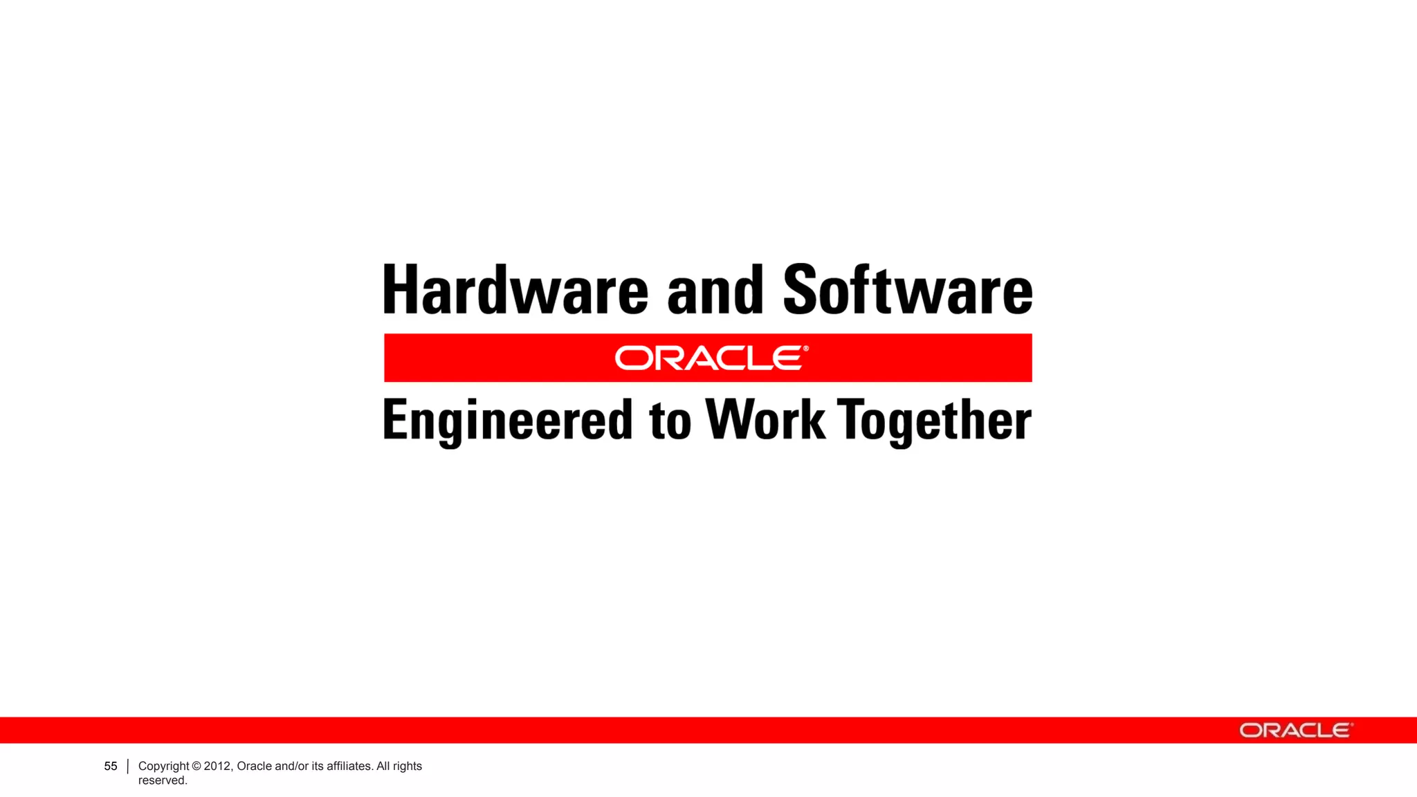 55   Copyright © 2012, Oracle and/or its affiliates. All rights
     reserved.
 