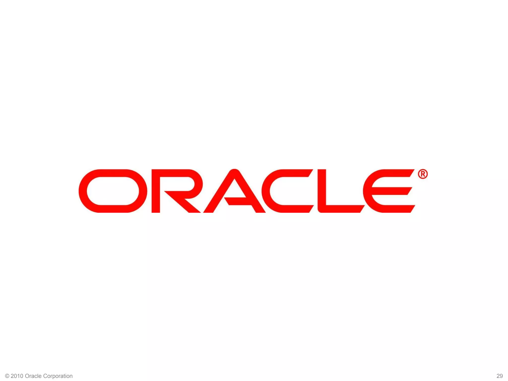 29
© 2010 Oracle Corporation        29
 