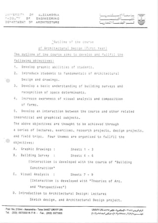 0u-l i ne o ' . n : : c u : : e
                                oi A r.hj i e.i urdl          !::rgi        i: r . i:     Y.3:)
     T h . o u il i n e oi i he.our3e                   ai n s : o     a . v . io o a n d iu llir l         rn:
     io l l o v i n q      o b J..i i ve 5 :
     1.      D:ve lop _o.dD hi . abi l j ri e:                 o f s r u d e n i" ,
    2.       ln tro d u c e s i ud:ni s to i un d a m e n ia li o i A . . h it e c : u r d l
             De si g n and drari ngs .
    3.       De ye loDa bas i c und€rs ta n d in g o f b u iL d in g s u r v e y s a n d
             r e co g nj tron oi s pac e dei € r m in a iis ,
    4.       ln cre a s e av arenes s oi v i s u a l a n a ly s js a n d c o n p o s it io n


    5,       De v!lo D an i ni erac ti on                b e t v e e o t h e c o u r s e a n d o t h e r r e la t e d
    ihe o re ttca l           and s raphj c al s u b je c t s -
    T he a b o ve obj ec tj v es are i hou g h t io b e a c h je v e d t h r o u g h
    a s.rte s o f 1€c tures , ex !rc i s e s , r e s e a r c h p r o je c t s , d e s iq n p r o jects,
    and ii e ld           trj ps .       Four ti rene s a r e o r g a n t s e d io iu t if jl                if r e


    A-      Gra p h i c D rav i ngs i
    B.      su il d in s S urv ey :
                        ( tn terac ti on       i s dev e lo De d! jt h           t h e c o u r s e o i' , B u it d in g
                         Cons !ruc ti on'
    C.      Visu a l A nal y s j s             :              s h e . ir / - l
                         ( l ni erac ti oni s dev e io p e d Njih " T ir e o r r € s o f A r c .
                         a nd "P ers pec tj v es ',)
    D. l n tro d u c ti on to A rc hi tec tu r a l                   De s jE n : L e c iu r e s
                        sk ei c h des i gn, and A r c h it e c t u r a l De s jg n p r o j: c t .

                                                                                    uNrwuN r!1Y!s-.!etr-nrr{,!irFrr
r€l (s) $7@6r^                - Fa. i2a) 5e7i6                                      (r.tny&r;o-c.r)drn_         /^!__ rli
 