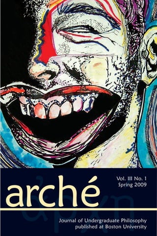 arché
                         Vol. III No. 1
                          Spring 2009




  Journal of Undergraduate Philosophy
        published at Boston University
 