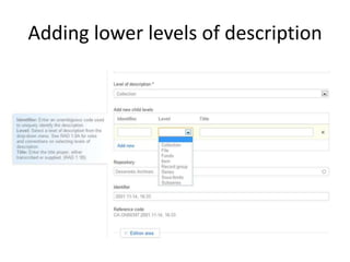 Adding lower levels of description
 