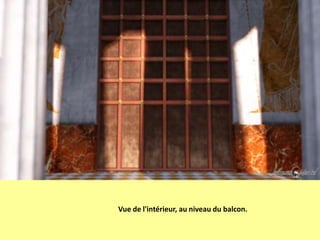 Vue de l'intérieur, au niveau du balcon.