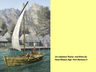 Un caboteur fluvio- maritîme duHaut Moyen Age- Port Berteau II