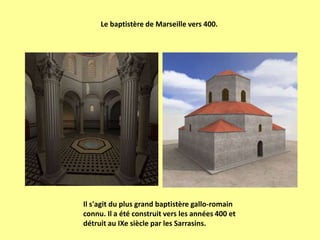 Le baptistère de Marseille vers 400.<br />Il s'agit du plus grand baptistère gallo-romain connu. Il a été construit vers l...