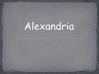 Alexandria
 