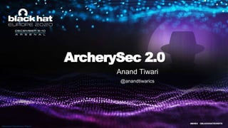 ArcherySec 2.0 @ BlackHat Arsenal Europe 2020 | PPT
