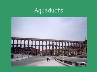 Aqueducts
 