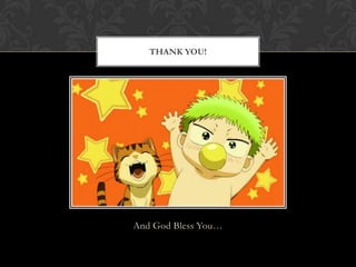 And God Bless You…
THANK YOU!
 