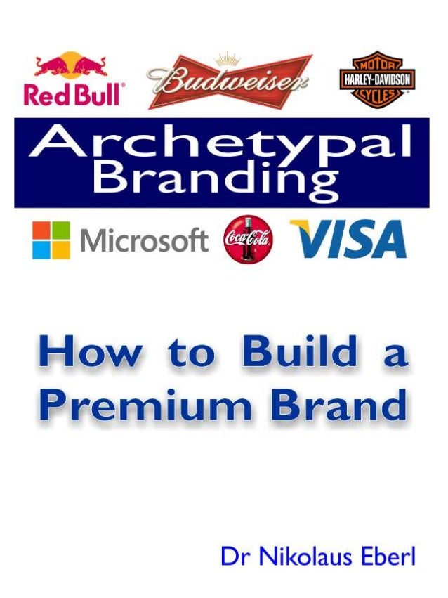 Archetypal Branding How to build a Premium Brand