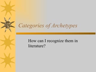 Categories of Archetypes How can I recognize them in literature? 
