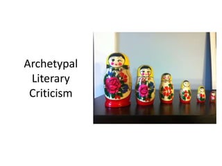 Archetypal
Literary
Criticism
 