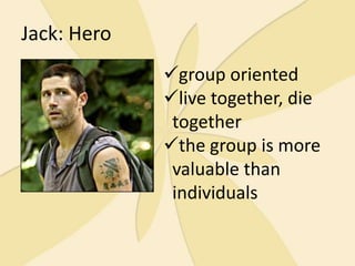 Similar stories repeated across culturesJack: Herogroup oriented