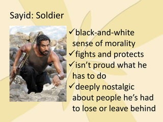 believes that there is a higher purpose to his life and believes in following signsSawyer: Anti-Herolittle about him to like