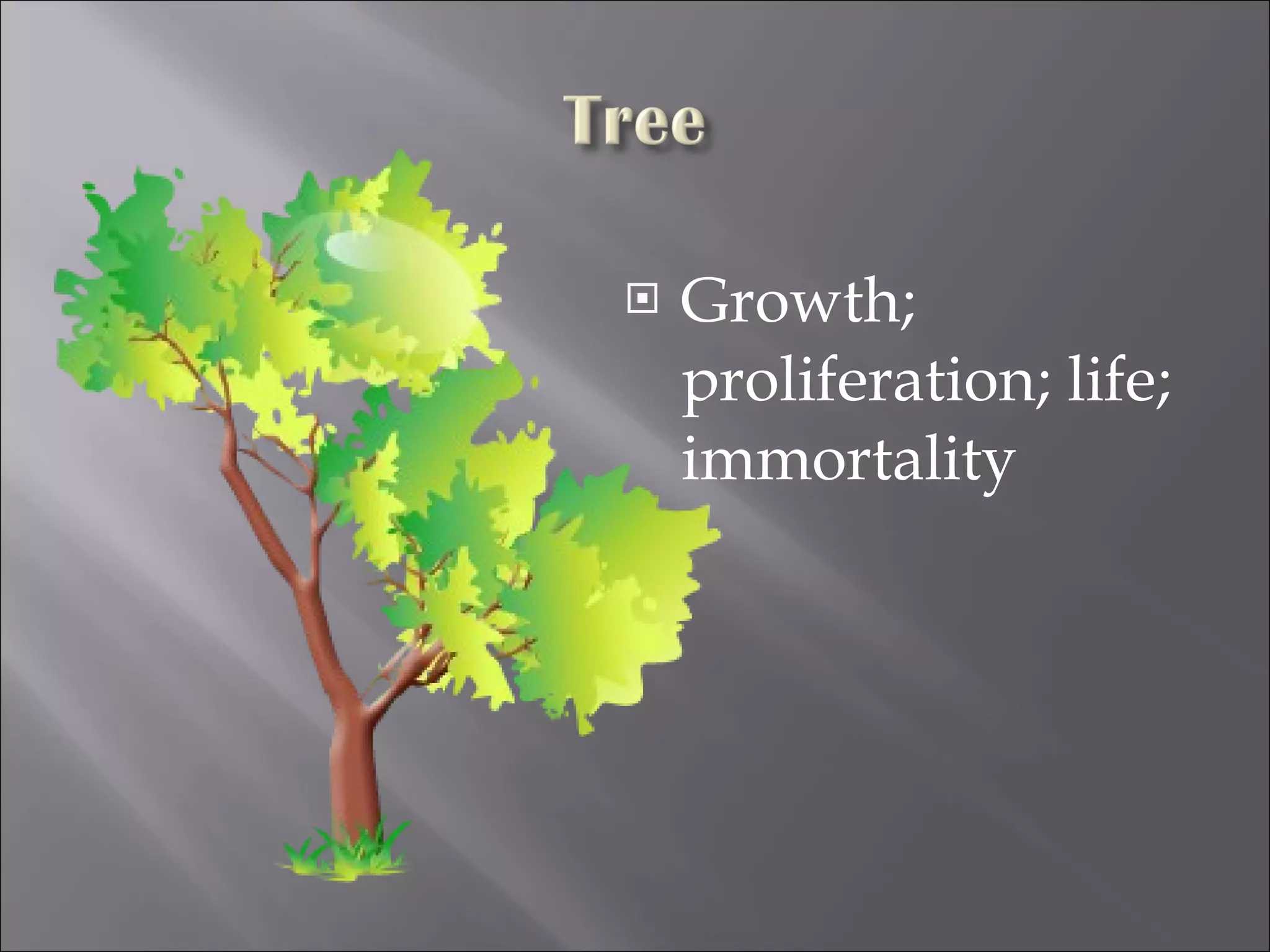Growth; proliferation; life; immortality 