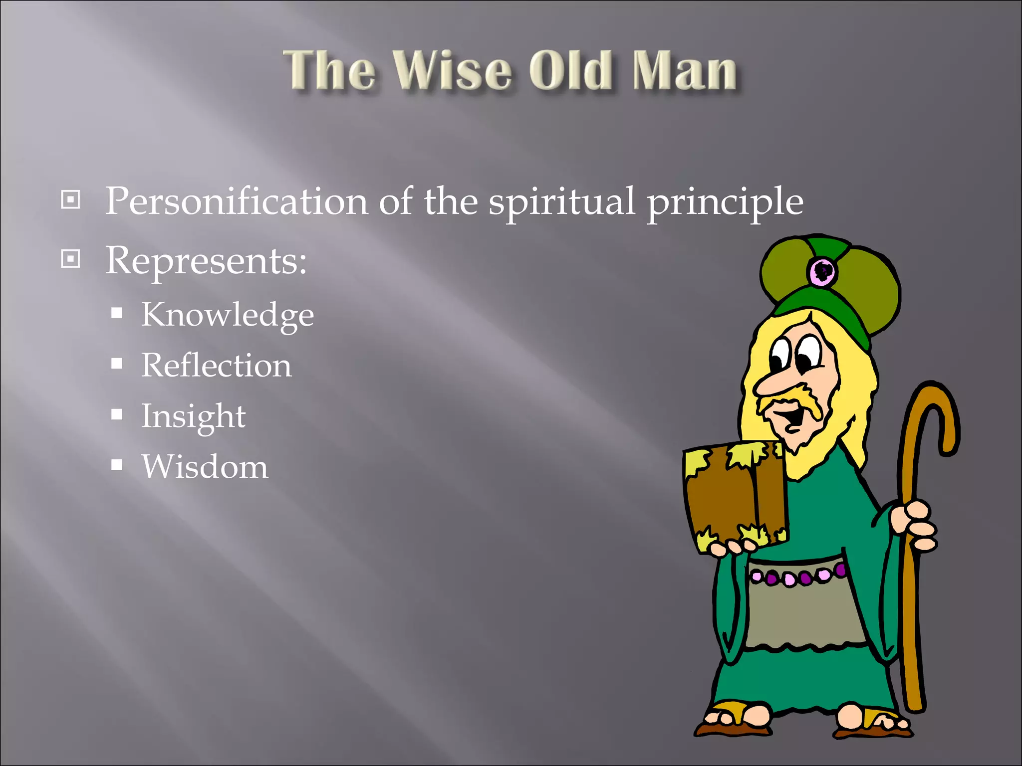 Personification of the spiritual principle Represents: Knowledge Reflection Insight Wisdom 