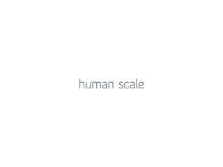 human scale
 