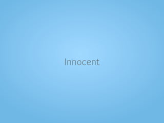 Innocent
 