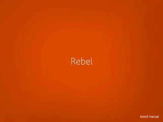 Rebel
 