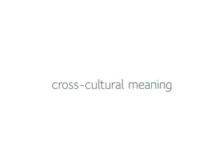 cross-cultural meaning
 